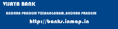 VIJAYA BANK  ANDHRA PRADESH VIZIANAGARAM,ANDHRA PRADESH    banks information 